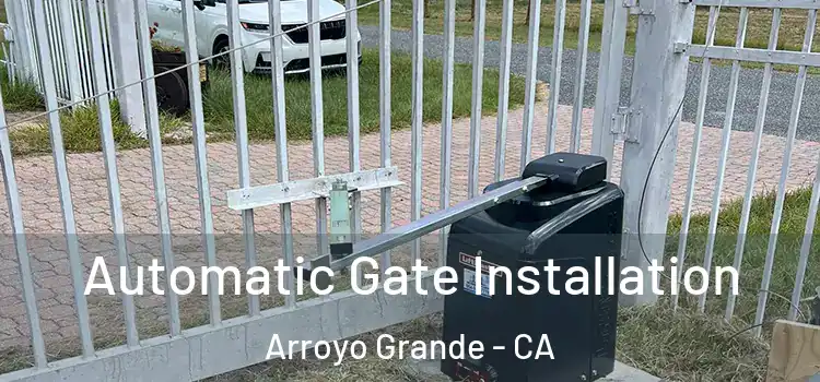 Automatic Gate Installation Arroyo Grande - CA