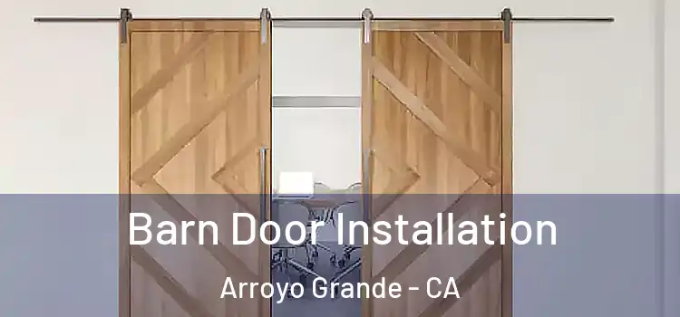  Barn Door Installation Arroyo Grande - CA