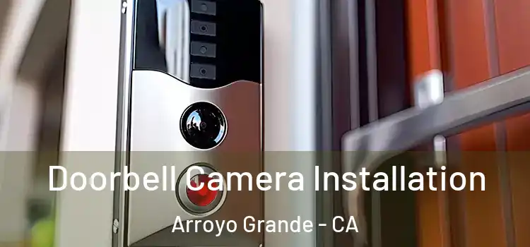  Doorbell Camera Installation Arroyo Grande - CA