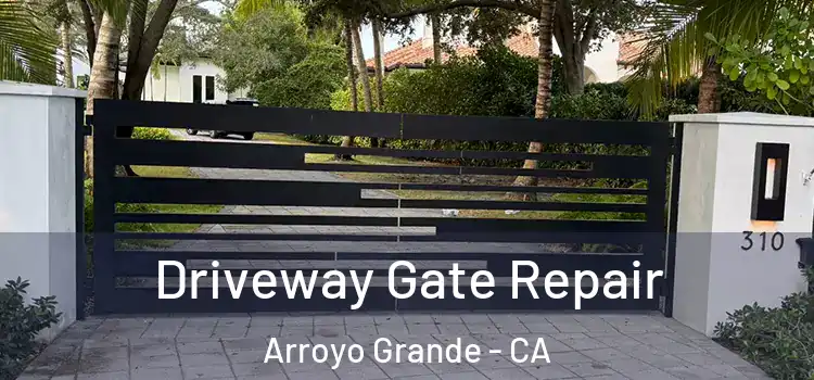 Driveway Gate Repair Arroyo Grande - CA