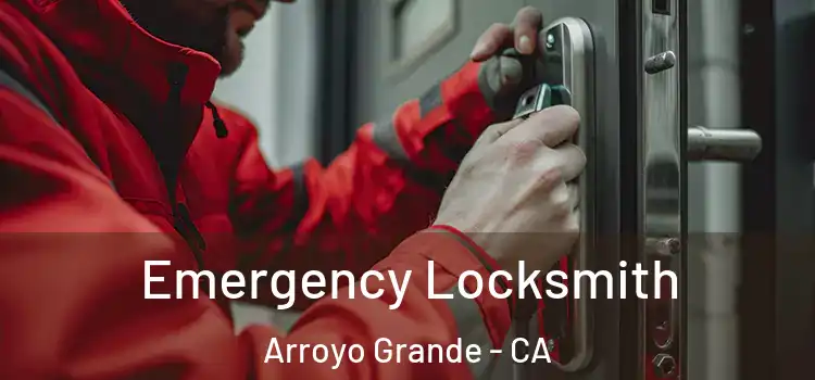 Emergency Locksmith Arroyo Grande - CA