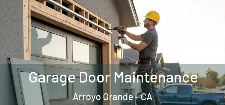  Garage Door Maintenance Arroyo Grande - CA