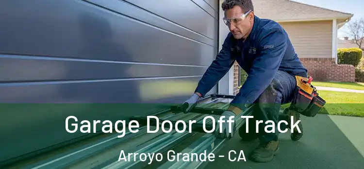  Garage Door Off Track Arroyo Grande - CA