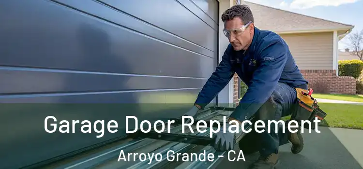  Garage Door Replacement Arroyo Grande - CA