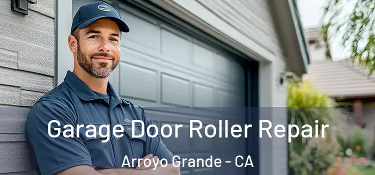  Garage Door Roller Repair Arroyo Grande - CA