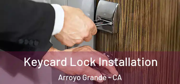  Keycard Lock Installation Arroyo Grande - CA