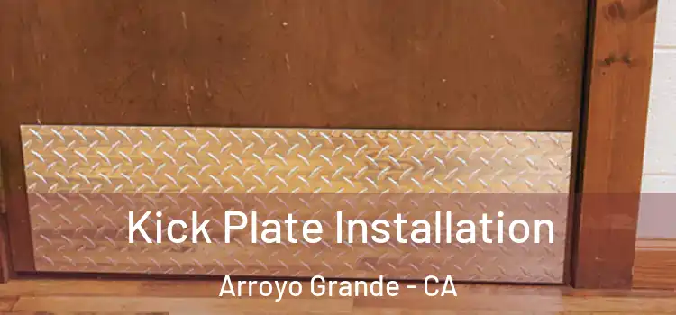 Kick Plate Installation Arroyo Grande - CA