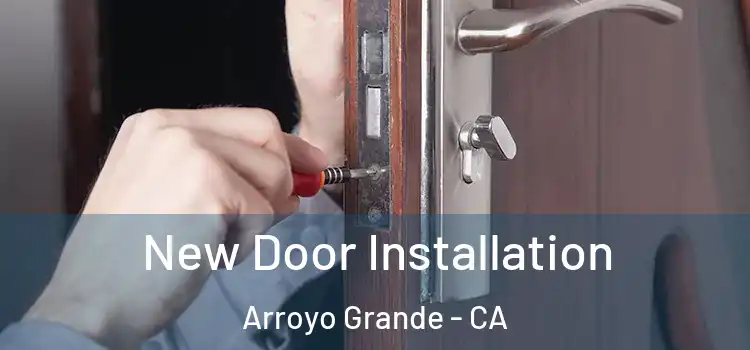 New Door Installation Arroyo Grande - CA