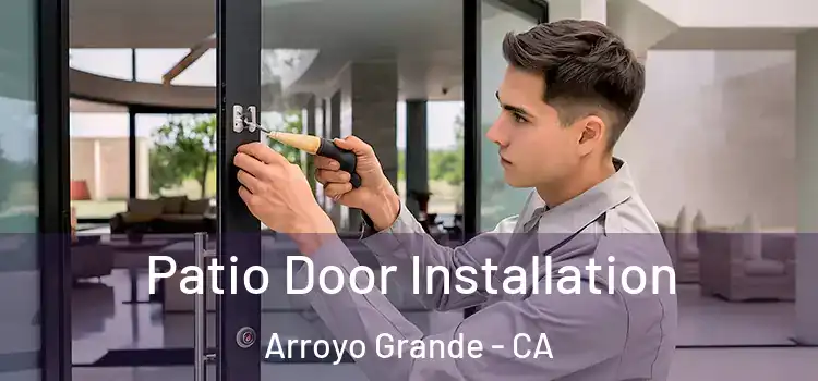 Patio Door Installation Arroyo Grande - CA