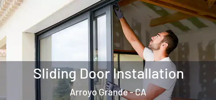 Sliding Door Installation Arroyo Grande - CA
