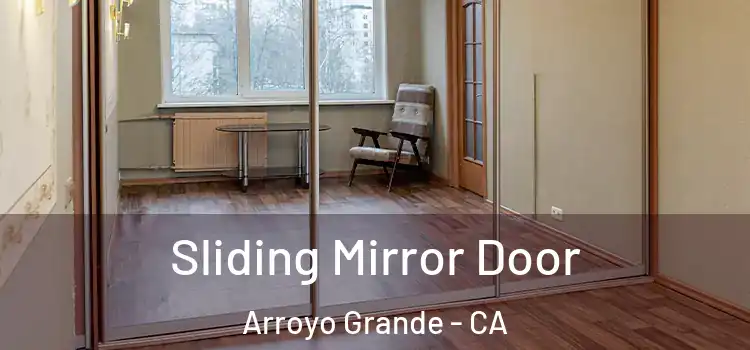  Sliding Mirror Door Arroyo Grande - CA